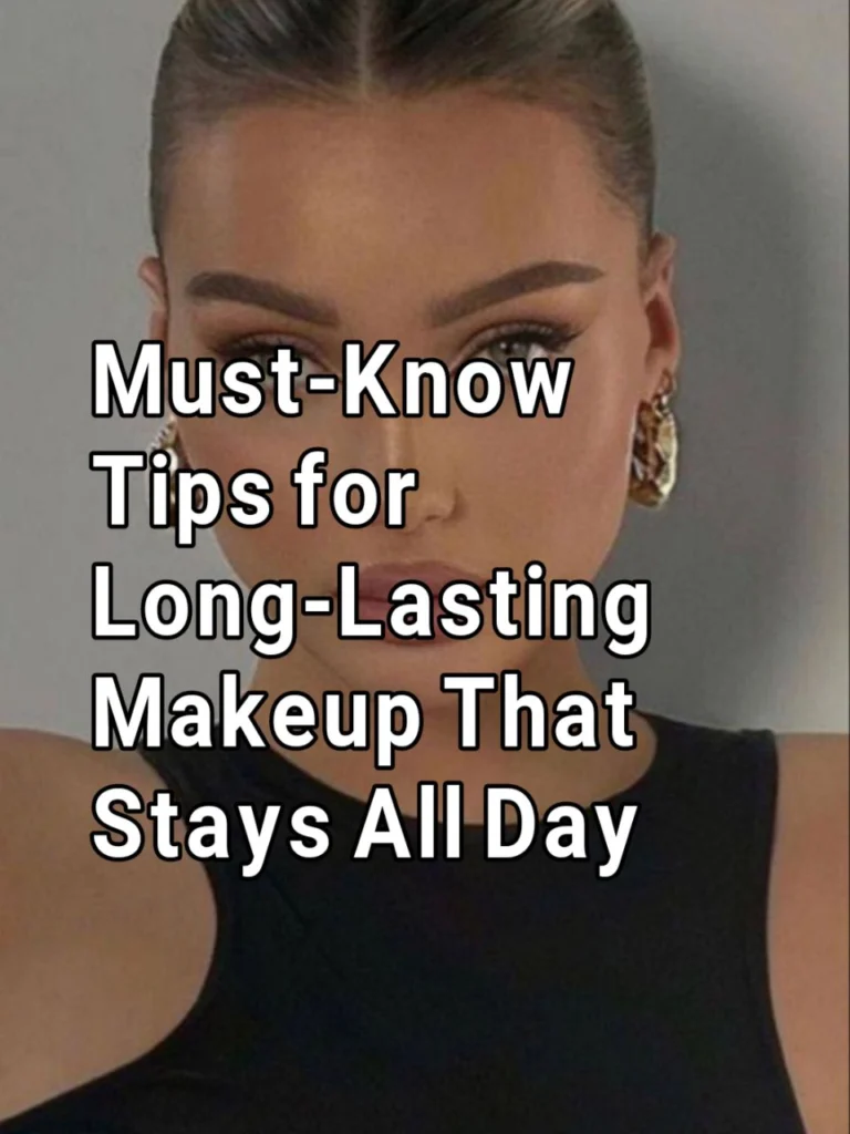 Must-Know Tips for Long-Lasting Makeup That Stays All Day