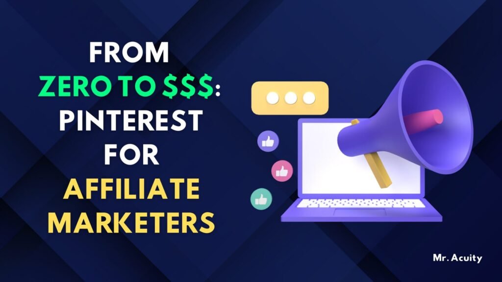 From Zero to $$$: Pinterest for Affiliate Marketers