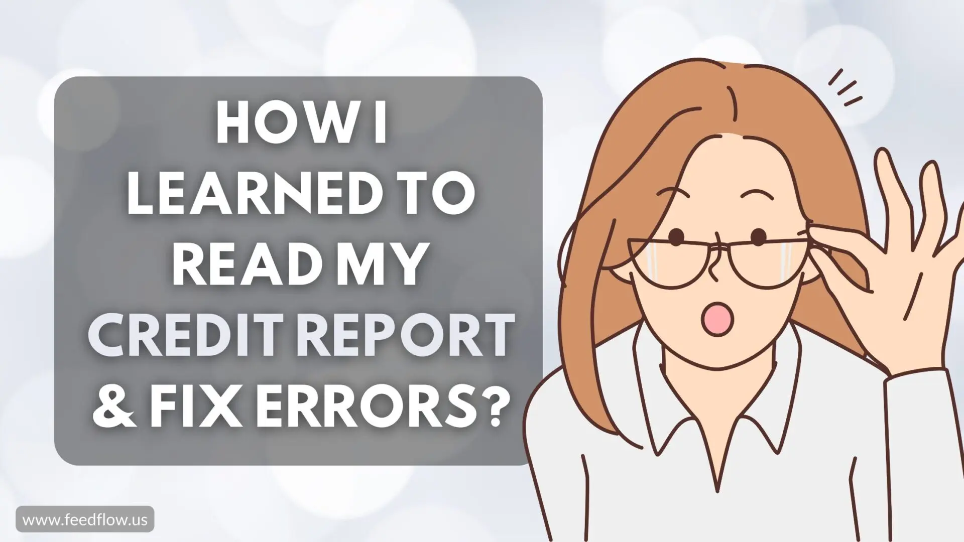How I Learned to Read My Credit Report And Fix Errors?