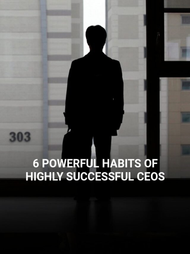 6 Powerful Habits of Highly Successful CEOs!